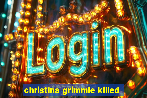 christina grimmie killed